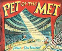 Pet of the Met libro in lingua di Freeman Lydia, Freeman Don