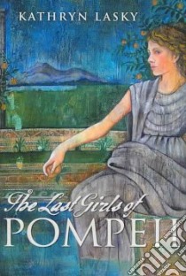 The Last Girls of Pompeii libro in lingua di Lasky Kathryn