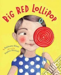 Big Red Lollipop libro in lingua di Khan Rukhsana, Blackall Sophie (ILT)