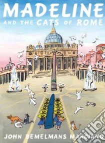 Madeline and the Cats of Rome libro in lingua di Marciano John Bemelmans
