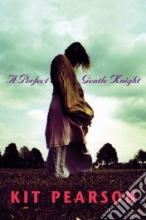A Perfect Gentle Knight libro in lingua di Pearson Kit