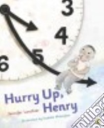 Hurry Up, Henry libro in lingua di Lanthier Jennifer, Malenfant Isabelle (ILT)