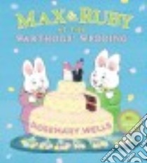 Max & Ruby at the Warthogs' Wedding libro in lingua di Wells Rosemary