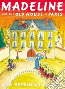 Madeline and the Old House in Paris libro in lingua di Marciano John Bemelmans