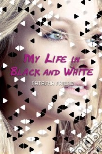 My Life in Black and White libro in lingua di Friend Natasha