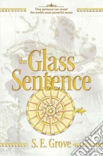 The Glass Sentence libro in lingua di Grove S. E.