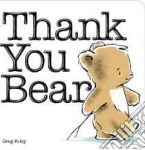 Thank You Bear libro in lingua di Foley Greg