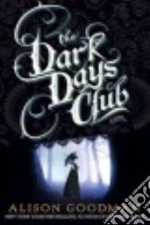 The Dark Days Club libro in lingua di Goodman Alison