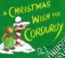 A Christmas Wish for Corduroy libro in lingua di Hennessy B. G., Wheeler Jody (ILT)