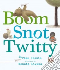 Boom Snot Twitty libro in lingua di Cronin Doreen, Liwska Renata (ILT)