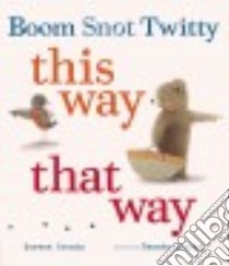 Boom Snot Twitty This Way That Way libro in lingua di Cronin Doreen, Liwska Renata (ILT)