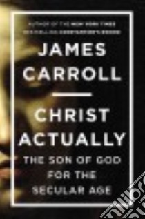 Christ Actually libro in lingua di Carroll James