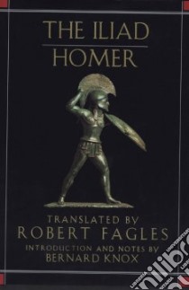 Iliad libro in lingua di Homer, Fagles Robert (TRN), Fagles Robert, Knox Bernard MacGregor Walker