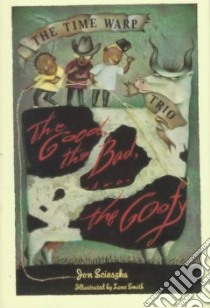 The Good, the Bad and the Goofy libro in lingua di Scieszka Jon, Smith Lane (ILT)