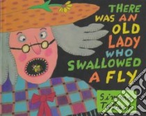 There Was an Old Lady Who Swallowed a Fly libro in lingua di Taback Simms