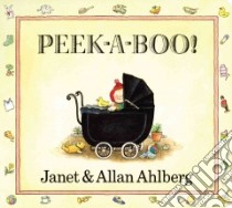 Peek-A-Boo! libro in lingua di Ahlberg Janet, Ahlberg Allan