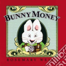 Bunny Money libro in lingua di Wells Rosemary, Wells Rosemary (ILT)