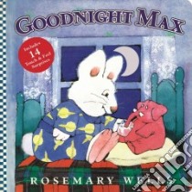 Goodnight Max libro in lingua di Wells Rosemary, Wells Rosemary (ILT)