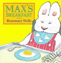 Max's Breakfast libro in lingua di Wells Rosemary