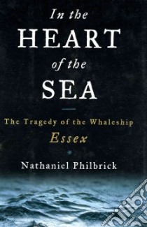 In the Heart of the Sea libro in lingua di Philbrick Nathaniel