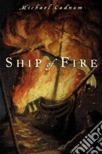 Ship of Fire libro in lingua di Cadnum Michael