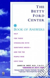 The Betty Ford Center Book of Answers libro in lingua di West James W. M.D.