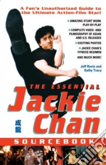 The Essential Jackie Chan Sourcebook libro in lingua di Rovin Jeff, Tracy Kathleen