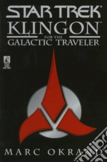 Klingon for the Galactic Traveler libro in lingua di Okrand Marc