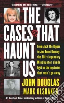 The Cases That Haunt Us libro in lingua di Douglas John, Olshaker Mark