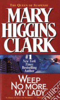 Weep No More, My Lady libro in lingua di Clark Mary Higgins