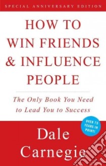 How to Win Friends & Influence People libro in lingua di Carnegie Dale, Carnegie Dorothy, Pell Arthur R.