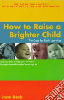 How to Raise a Brighter Child libro in lingua di Beck Joan
