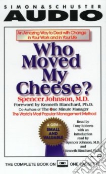 Who Moved My Cheese? (CD Audiobook) libro in lingua di Johnson Spencer, Roberts Tony (NRT), Blanchard Kenneth H. (FRW)