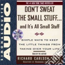 Don't Sweat the Small Stuff...and It's All Small Stuff (CD Audiobook) libro in lingua di Carlson Richard