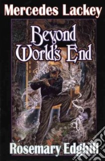 Beyond World's End libro in lingua di Lackey Mercedes, Edghill Rosemary
