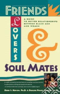 Friends, Lovers and Soul Mates libro in lingua di Hopson Derek S., Hopson Darlene Powell