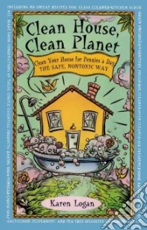 Clean House, Clean Planet libro in lingua di Logan Karen Noonan