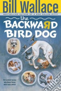 The Backward Bird Dog libro in lingua di Wallace Bill