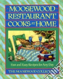 Moosewood Restaurant Cooks at Home libro in lingua di Moosewood Collective