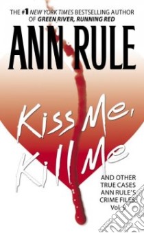 Kiss Me, Kill Me libro in lingua di Rule Ann