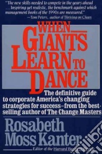 When Giants Learn to Dance libro in lingua di Kanter Rosabeth Moss