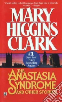 The Anastasia Syndrome and Other Stories libro in lingua di Clark Mary Higgins