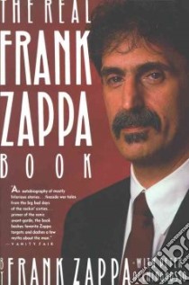 The Real Frank Zappa Book libro in lingua di Zappa Frank