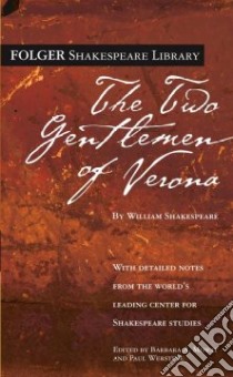 The Two Gentlemen of Verona libro in lingua di Shakespeare William, Mowat Barbara A. (EDT), Werstine Paul (EDT)