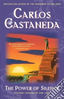 The Power of Silence libro in lingua di Castaneda Carlos