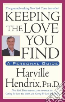 Keeping the Love You Find libro in lingua di Hendrix Harville