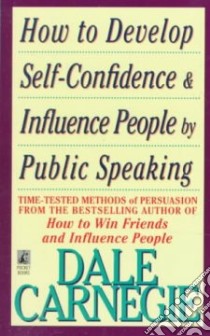 How to Develop Self-Confidence and Influence People by Public Speaking libro in lingua di Carnegie Dale