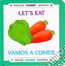 Let's Eat/Vamos a Comer libro in lingua di Benjamin Alan, Shirotani Hideo (ILT)