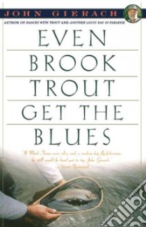 Even Brook Trout Get the Blues libro in lingua di Gierach John, Wolff Glenn (ILT)