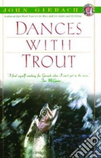 Dances With Trout libro in lingua di Gierach John, Wolff Glenn (ILT)